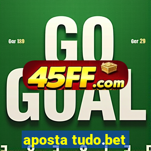 aposta tudo.bet